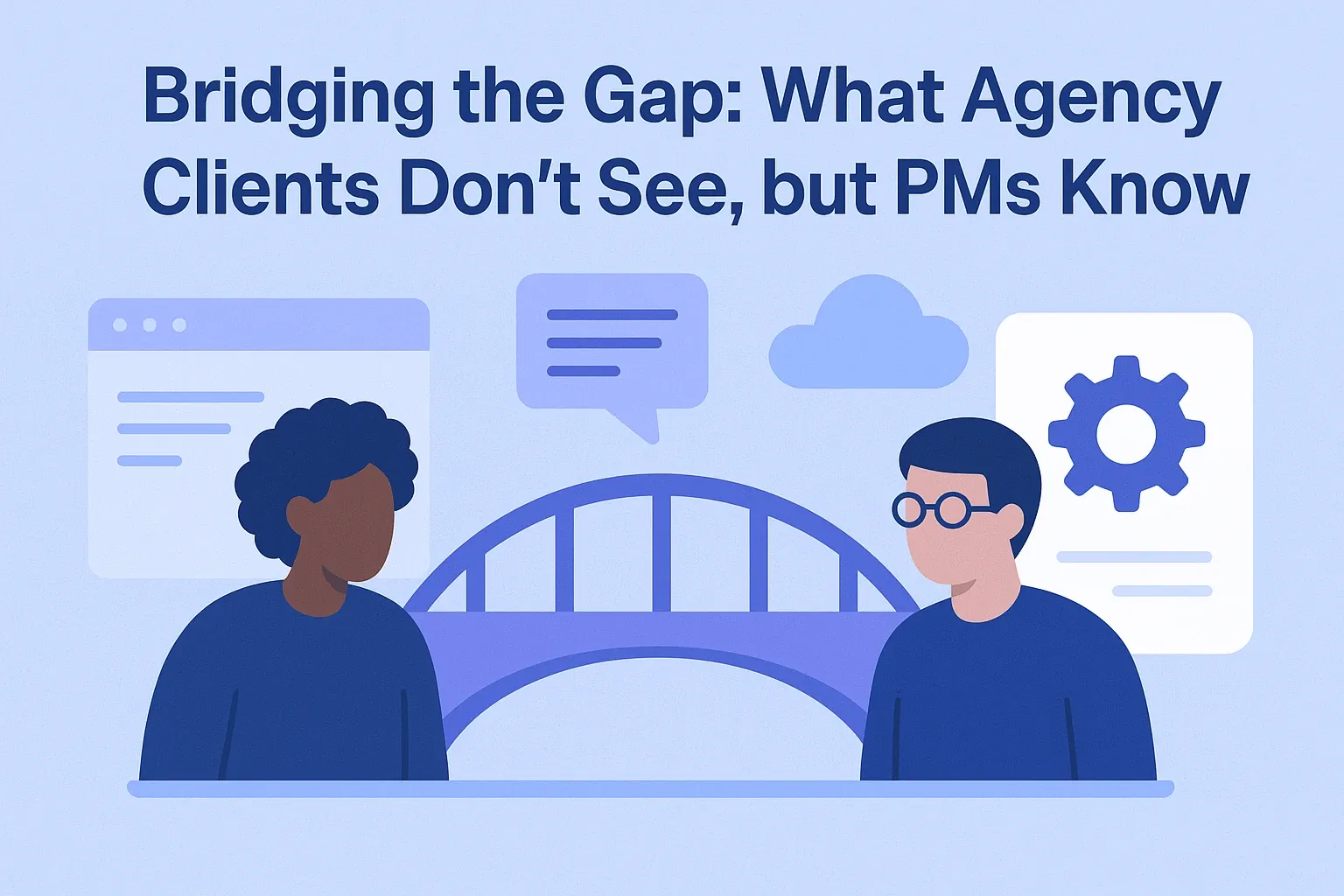 Bridging the Gap: What Agency Clients Don’t See, but PMs Know